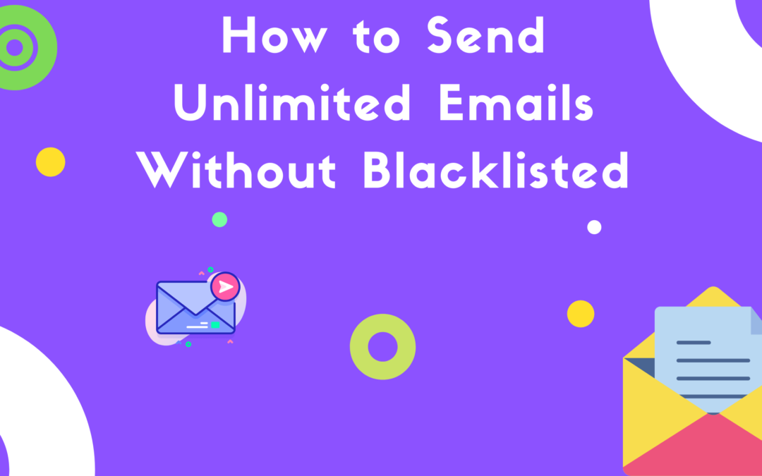 How to send unlimited emails without blacklisted?